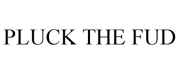 PLUCK THE FUD trademark