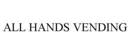 ALL HANDS VENDING trademark
