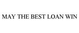 MAY THE BEST LOAN WIN trademark