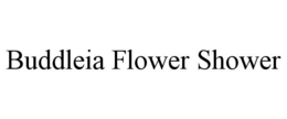 BUDDLEIA FLOWER SHOWER trademark
