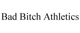 BAD BITCH ATHLETICS trademark