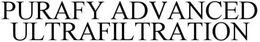 PURAFY ADVANCED ULTRAFILTRATION trademark
