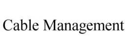 CABLE MANAGEMENT trademark