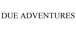 DUE ADVENTURES trademark