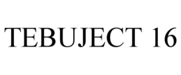 TEBUJECT 16 trademark