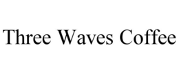 THREE WAVES COFFEE trademark