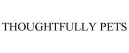 THOUGHTFULLY PETS trademark