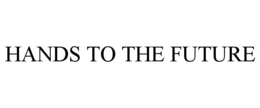 HANDS TO THE FUTURE trademark