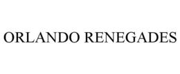 ORLANDO RENEGADES trademark