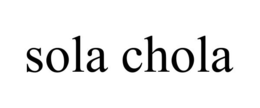 SOLA CHOLA trademark