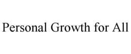 PERSONAL GROWTH FOR ALL trademark