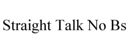 STRAIGHT TALK NO BS trademark