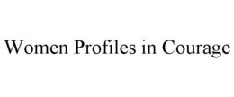 WOMEN PROFILES IN COURAGE trademark