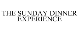 THE SUNDAY DINNER EXPERIENCE trademark