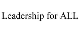 LEADERSHIP FOR ALL trademark
