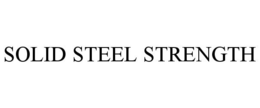 SOLID STEEL STRENGTH trademark