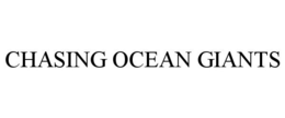 CHASING OCEAN GIANTS trademark