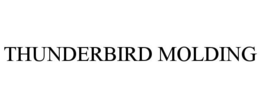 THUNDERBIRD MOLDING trademark
