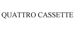 QUATTRO CASSETTE trademark
