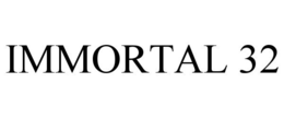 IMMORTAL 32 trademark