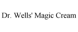 DR. WELLS' MAGIC CREAM trademark