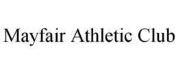 MAYFAIR ATHLETIC CLUB trademark