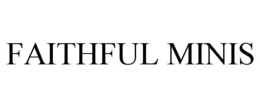 FAITHFUL MINIS trademark