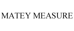 MATEY MEASURE trademark