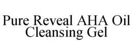 PURE REVEAL AHA OIL CLEANSING GEL trademark