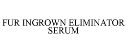 FUR INGROWN ELIMINATOR SERUM trademark