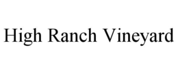 HIGH RANCH VINEYARD trademark
