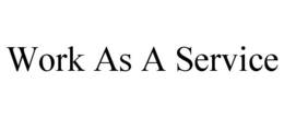 WORK AS A SERVICE trademark
