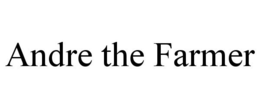 ANDRE THE FARMER trademark