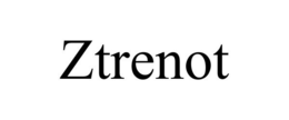 ZTRENOT trademark