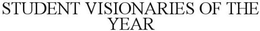 STUDENT VISIONARIES OF THE YEAR trademark
