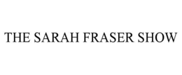 THE SARAH FRASER SHOW trademark