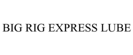 BIG RIG EXPRESS LUBE trademark