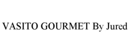 VASITO GOURMET BY JURED trademark