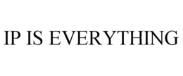 IP IS EVERYTHING trademark