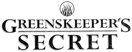 GREENSKEEPER'S SECRET trademark