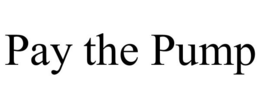 PAY THE PUMP trademark