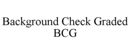 BACKGROUND CHECK GRADED BCG trademark
