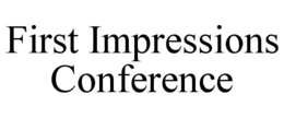 FIRST IMPRESSIONS CONFERENCE trademark