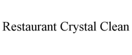 RESTAURANT CRYSTAL CLEAN trademark