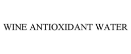 WINE ANTIOXIDANT WATER trademark
