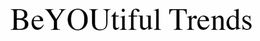 BEYOUTIFUL TRENDS trademark