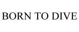 BORN TO DIVE trademark