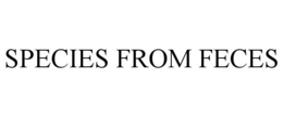 SPECIES FROM FECES trademark
