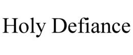 HOLY DEFIANCE trademark