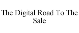 THE DIGITAL ROAD TO THE SALE trademark